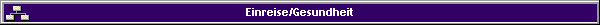 Einreise/Gesundheit